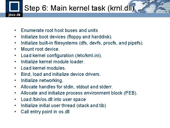 Step 6: Main kernel task (krnl. dll) • • • • Enumerate root host Step 6: Main kernel task (krnl. dll) • • • • Enumerate root host