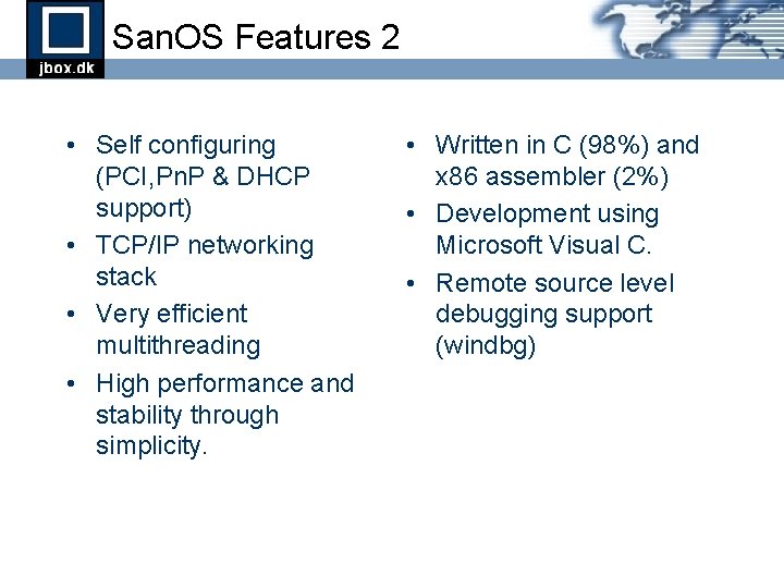 San. OS Features 2 • Self configuring (PCI, Pn. P & DHCP support) • San. OS Features 2 • Self configuring (PCI, Pn. P & DHCP support) •