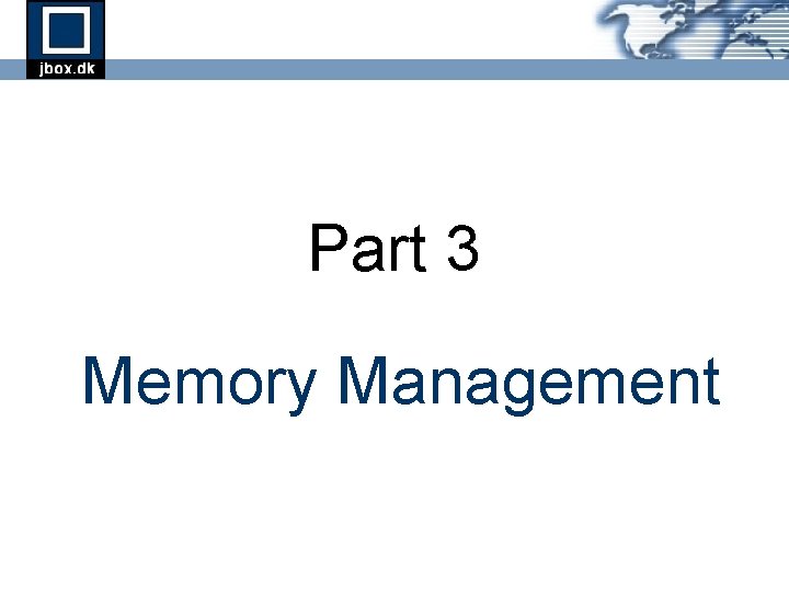 Part 3 Memory Management Part 3 Memory Management