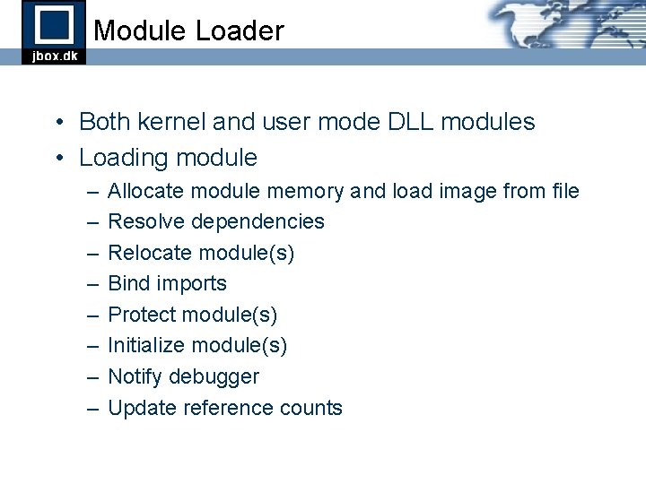 Module Loader • Both kernel and user mode DLL modules • Loading module – Module Loader • Both kernel and user mode DLL modules • Loading module –