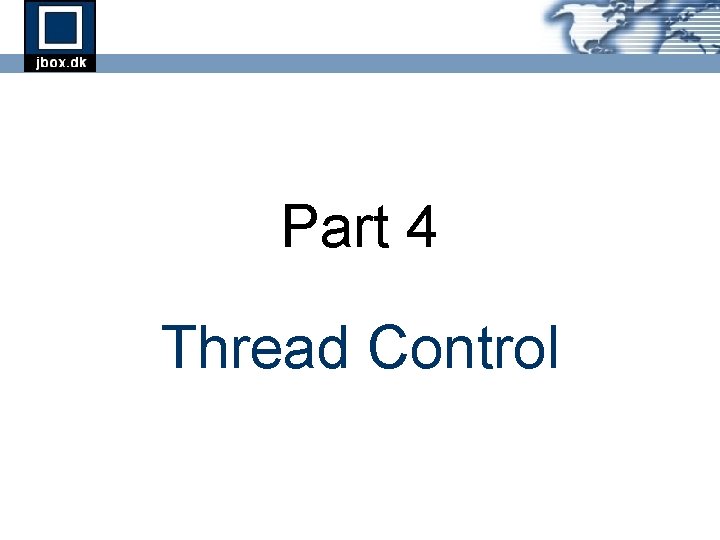 Part 4 Thread Control Part 4 Thread Control