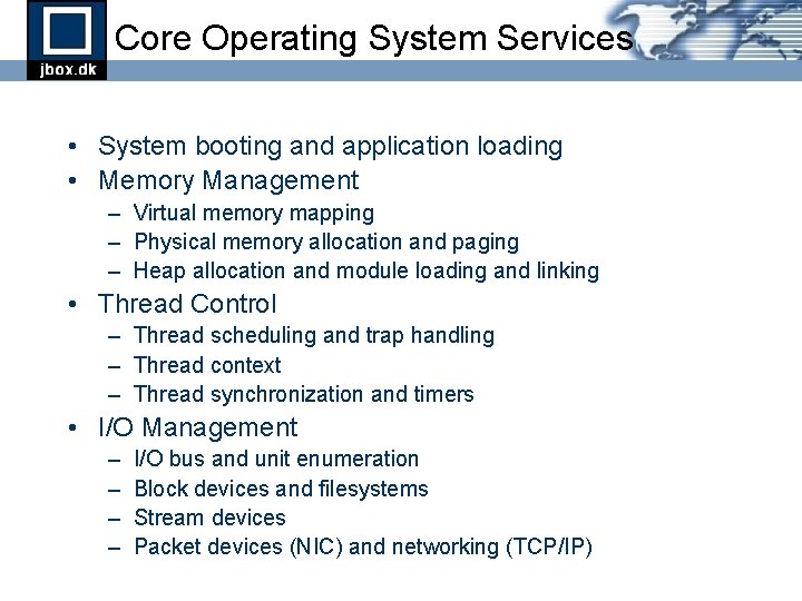 Core Operating System Services • System booting and application loading • Memory Management – Core Operating System Services • System booting and application loading • Memory Management –