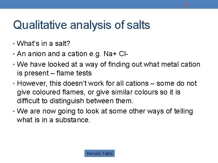 16 Qualitative analysis of salts • What’s in a salt? • An anion and