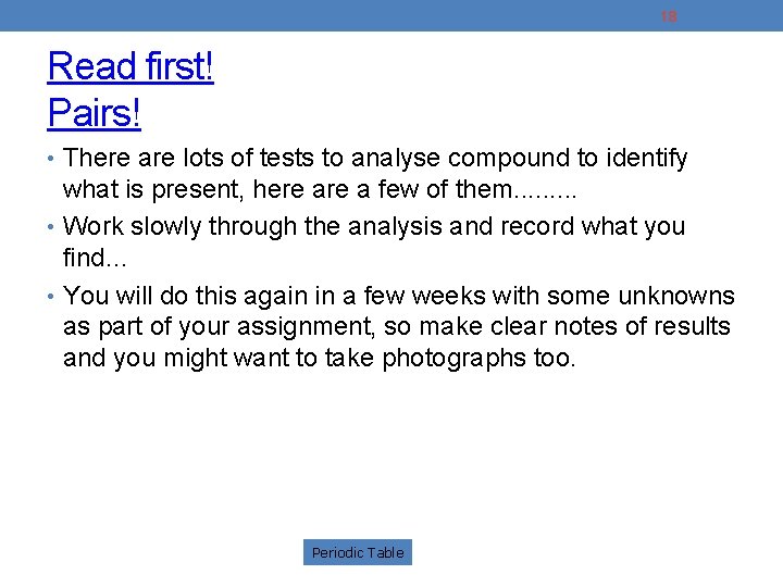 18 Read first! Pairs! • There are lots of tests to analyse compound to