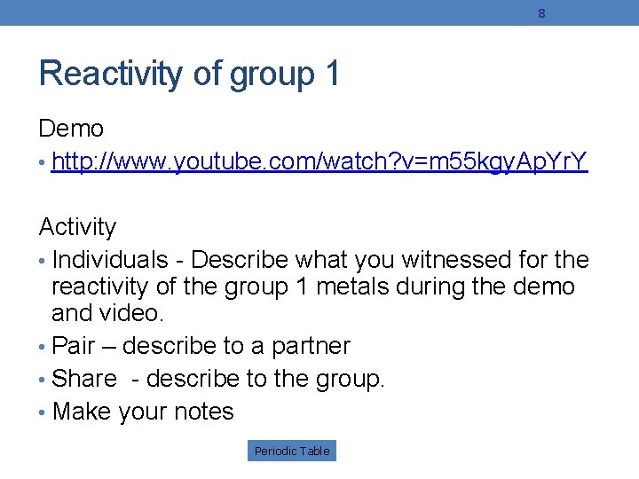 8 Reactivity of group 1 Demo • http: //www. youtube. com/watch? v=m 55 kgy.