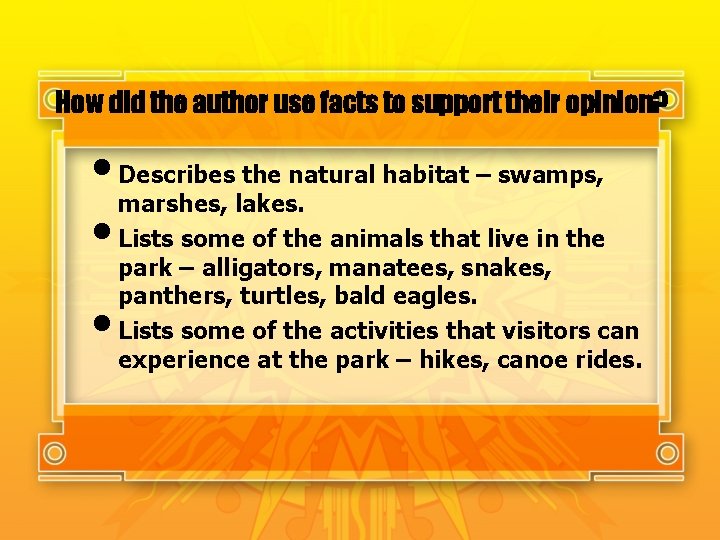 How did the author use facts to support their opinion? • Describes the natural