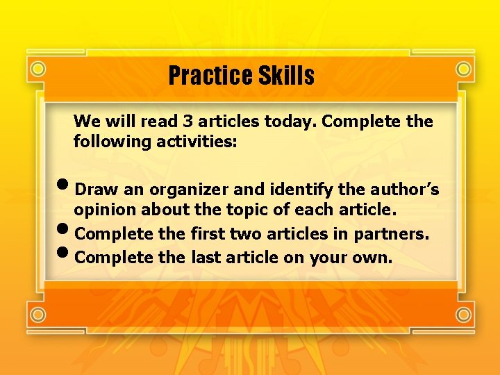 Practice Skills We will read 3 articles today. Complete the following activities: • Draw