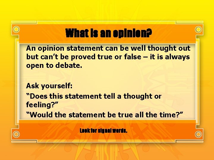 What is an opinion? An opinion statement can be well thought out but can’t