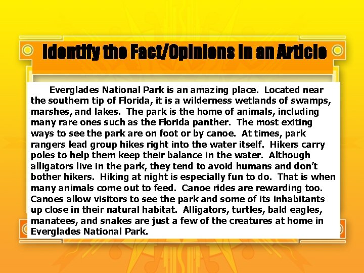 Identify the Fact/Opinions in an Article Everglades National Park is an amazing place. Located