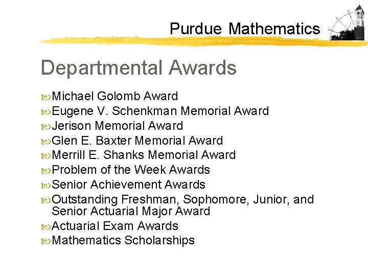 Purdue Mathematics Departmental Awards Michael Golomb Award Eugene V. Schenkman Memorial Award Jerison Memorial Purdue Mathematics Departmental Awards Michael Golomb Award Eugene V. Schenkman Memorial Award Jerison Memorial