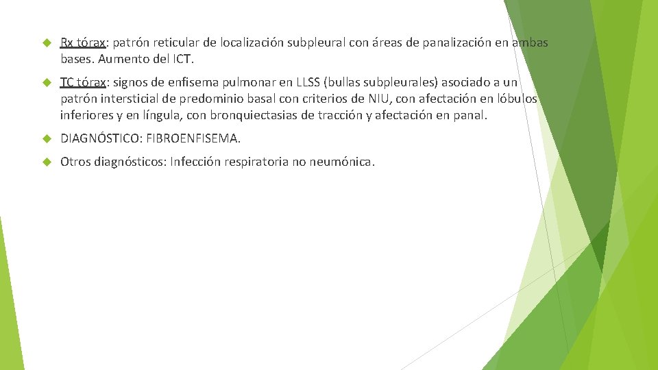  Rx tórax: patrón reticular de localización subpleural con áreas de panalización en ambas