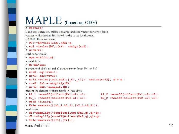 MAPLE (based on ODE) Hans Welleman 12 