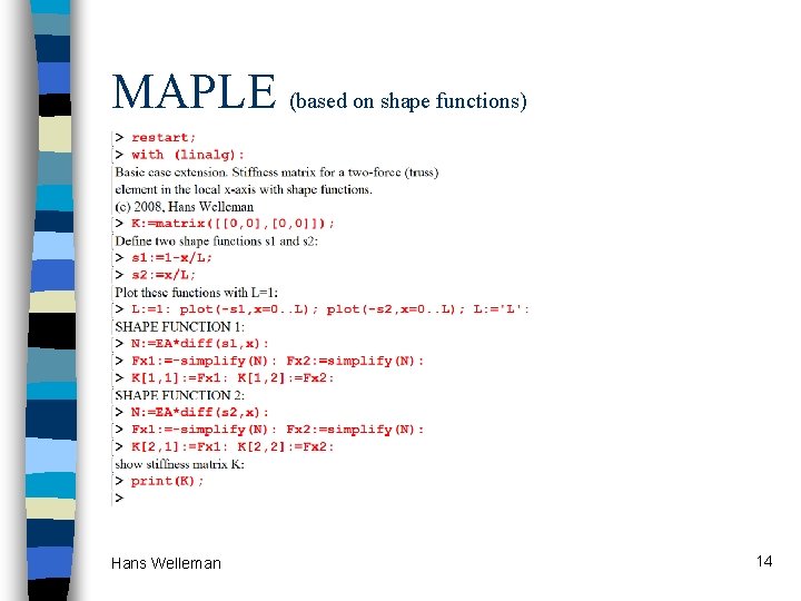 MAPLE (based on shape functions) Hans Welleman 14 