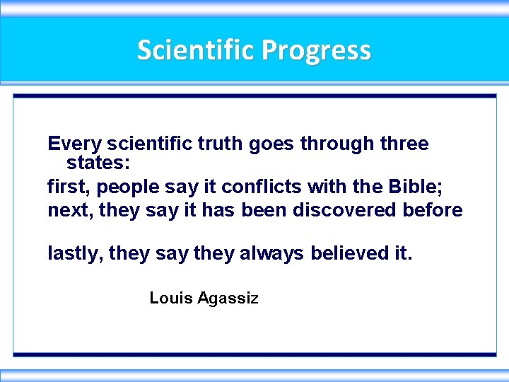 Scientific Progress Every scientific truth goes through three states: first, people say it conflicts
