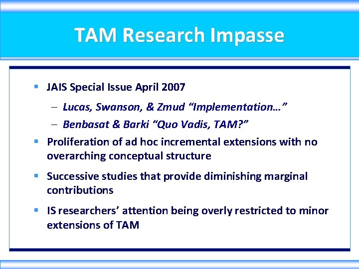 TAM Research Impasse § JAIS Special Issue April 2007 – Lucas, Swanson, & Zmud