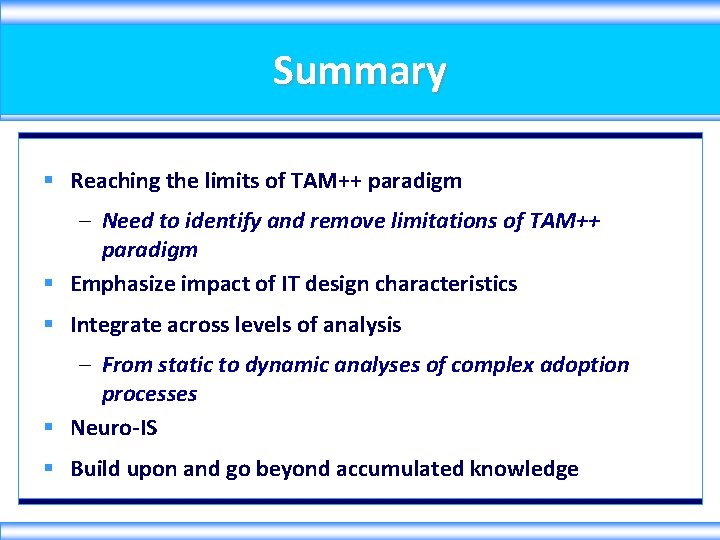 Summary § Reaching the limits of TAM++ paradigm – Need to identify and remove