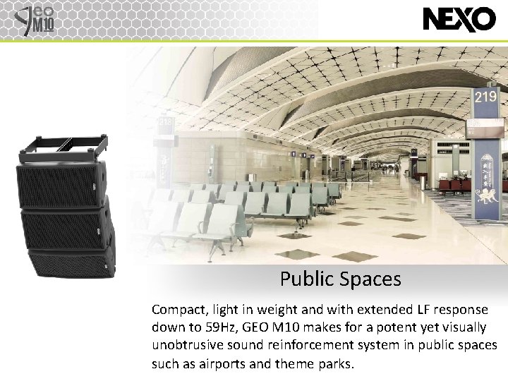 Public Spaces Compact, light in weight and with extended LF response down to 59