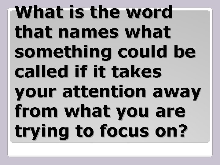 What is the word that names what something could be called if it takes