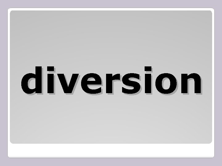 diversion 