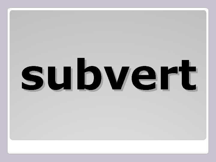 subvert 