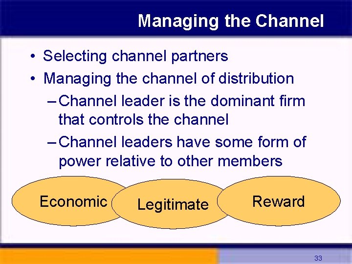 Managing the Channel • Selecting channel partners • Managing the channel of distribution –