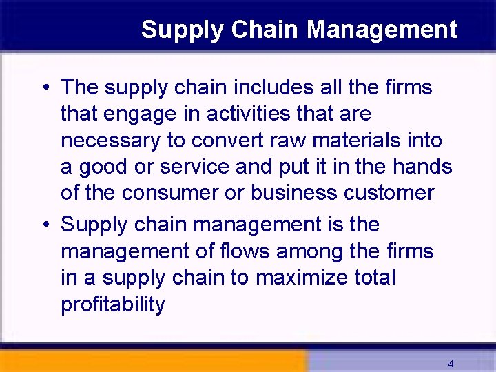 Supply Chain Management • The supply chain includes all the firms that engage in