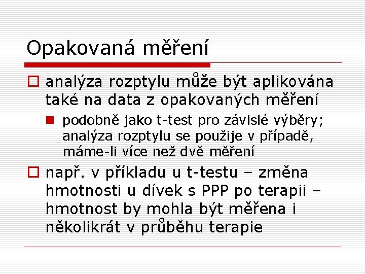 Opakovaná měření o analýza rozptylu může být aplikována také na data z opakovaných měření