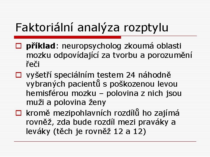 Faktoriální analýza rozptylu o příklad: neuropsycholog zkoumá oblasti mozku odpovídající za tvorbu a porozumění