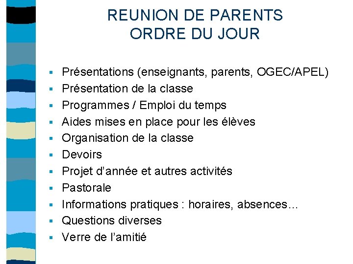 REUNION DE PARENTS ORDRE DU JOUR § § § Présentations (enseignants, parents, OGEC/APEL) Présentation