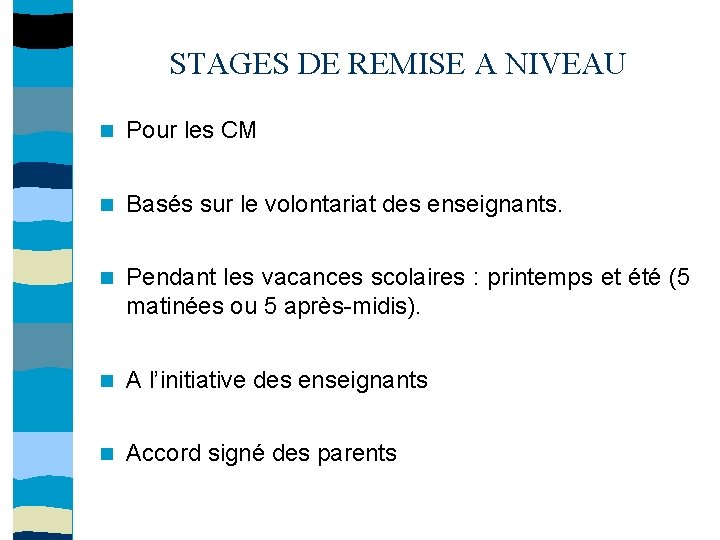 STAGES DE REMISE A NIVEAU Pour les CM Basés sur le volontariat des enseignants.