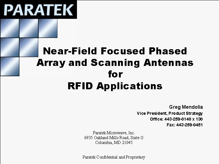 Near-Field Focused Phased Array and Scanning Antennas for RFID Applications Greg Mendolia Vice President,