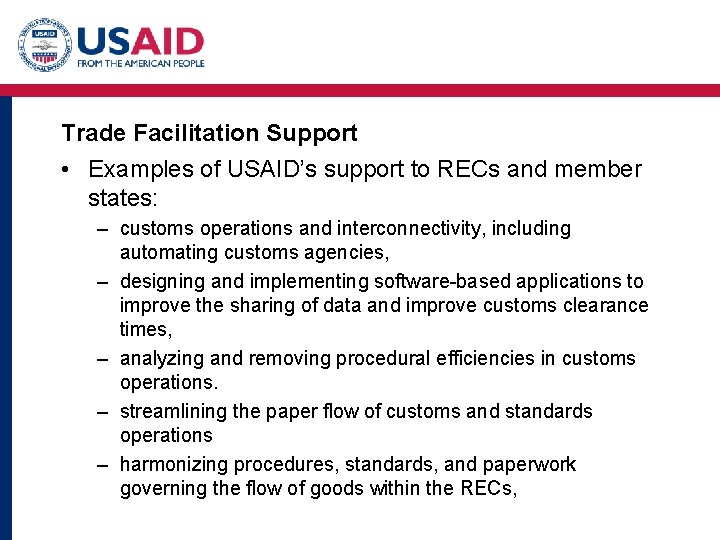 Trade Facilitation Support • Examples of USAID’s support to RECs and member states: –