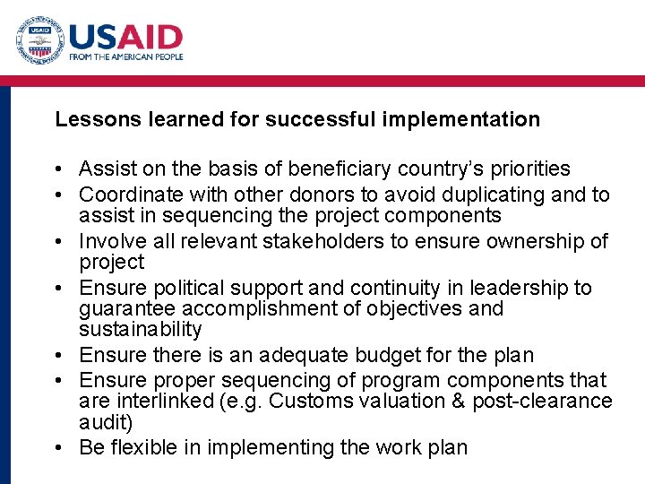 Lessons learned for successful implementation • Assist on the basis of beneficiary country’s priorities