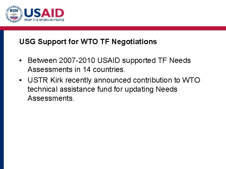 USG Support for WTO TF Negotiations • Between 2007 -2010 USAID supported TF Needs