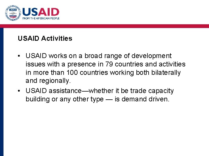 USAID Activities • USAID works on a broad range of development issues with a