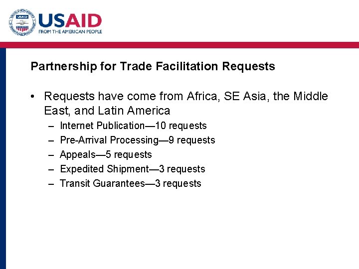 Partnership for Trade Facilitation Requests • Requests have come from Africa, SE Asia, the
