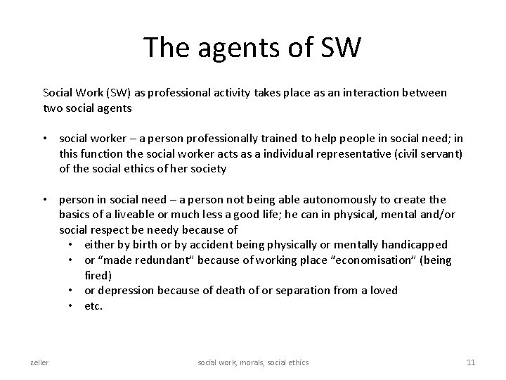 The agents of SW Social Work (SW) as professional activity takes place as an