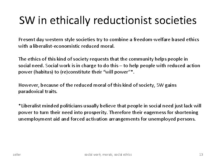 SW in ethically reductionist societies Present day western style societies try to combine a