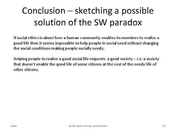 Conclusion – sketching a possible solution of the SW paradox If social ethics is