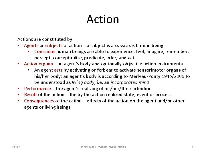 Actions are constituted by • Agents or subjects of action – a subject is