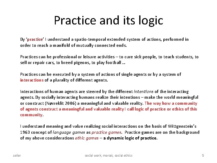 Practice and its logic By ‘practice’ I understand a spatio-temporal extended system of actions,