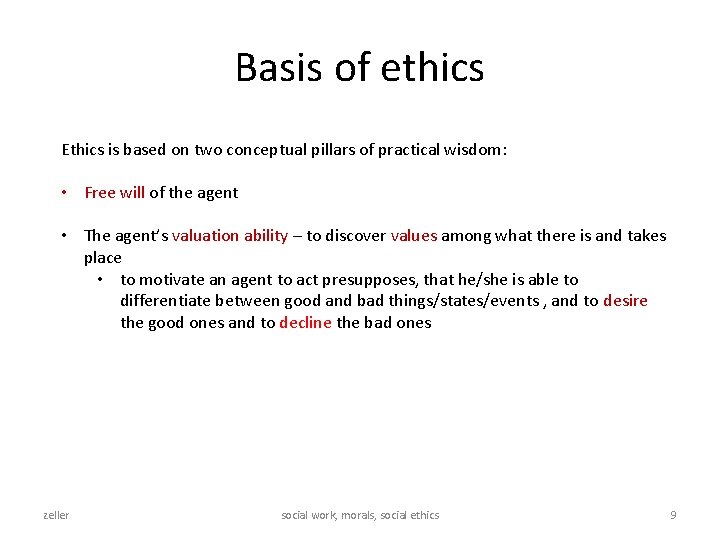 Basis of ethics Ethics is based on two conceptual pillars of practical wisdom: •