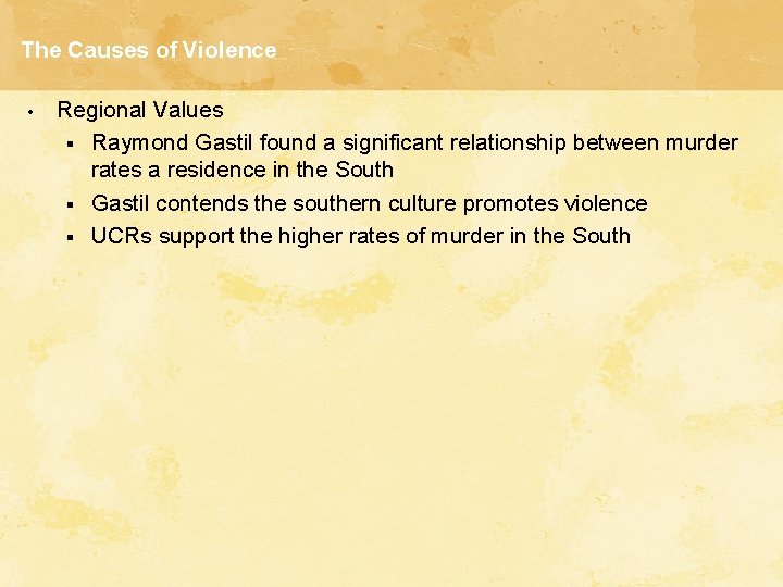 The Causes of Violence • Regional Values § Raymond Gastil found a significant relationship
