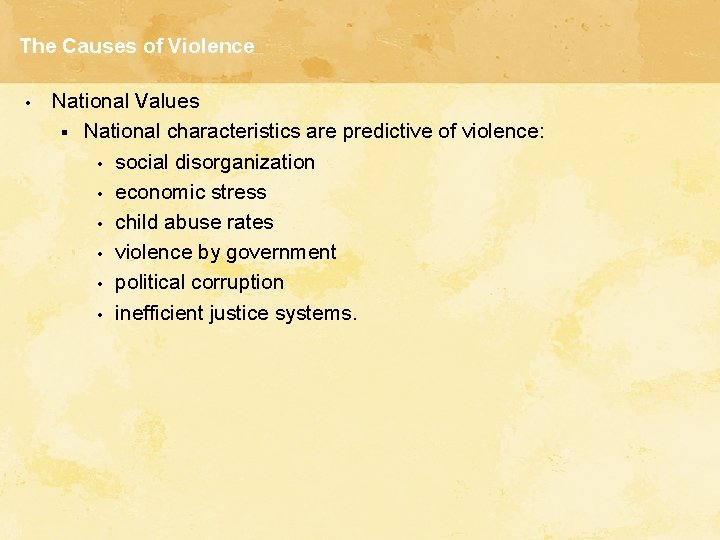 The Causes of Violence • National Values § National characteristics are predictive of violence: