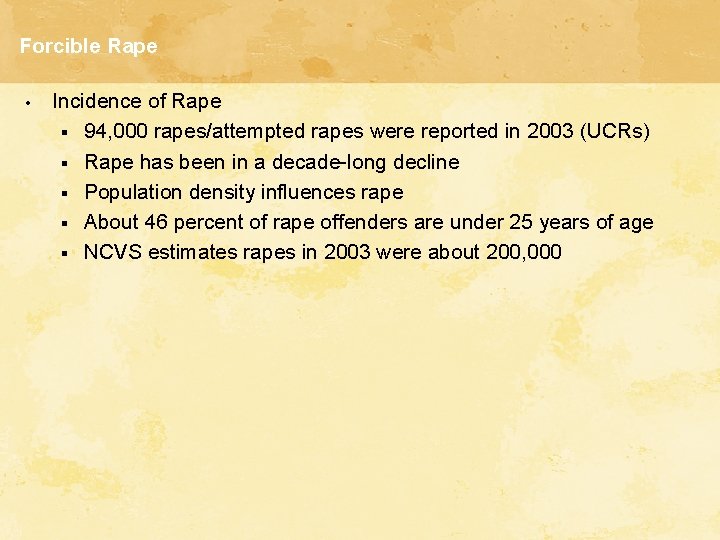 Forcible Rape • Incidence of Rape § 94, 000 rapes/attempted rapes were reported in