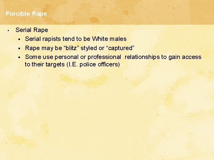 Forcible Rape • Serial Rape § Serial rapists tend to be White males §