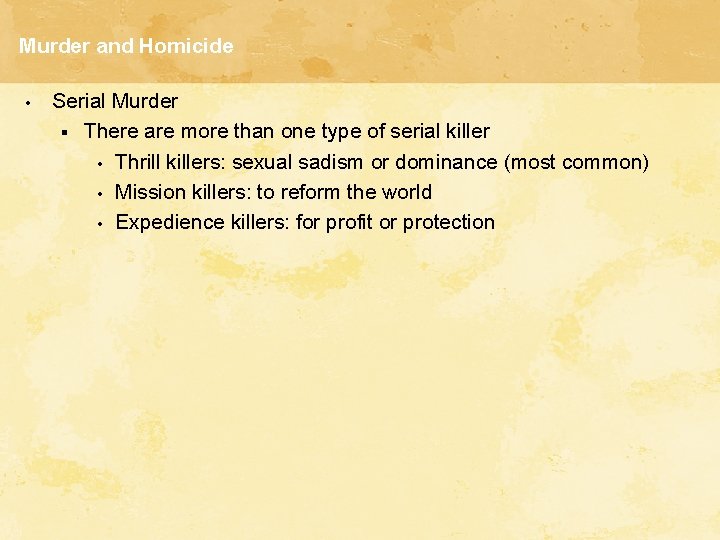 Murder and Homicide • Serial Murder § There are more than one type of