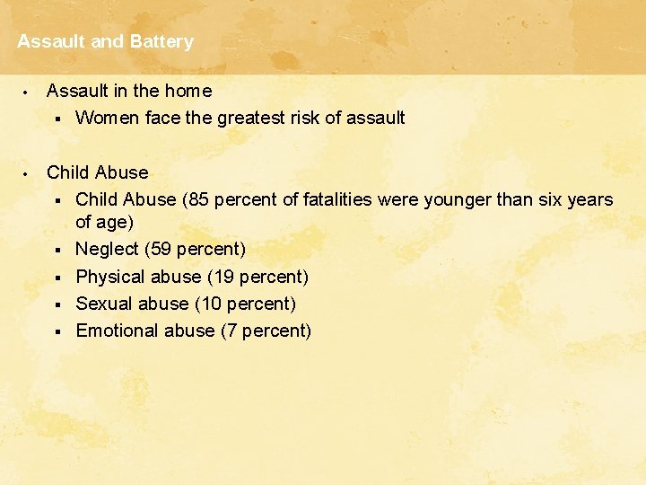 Assault and Battery • Assault in the home § Women face the greatest risk