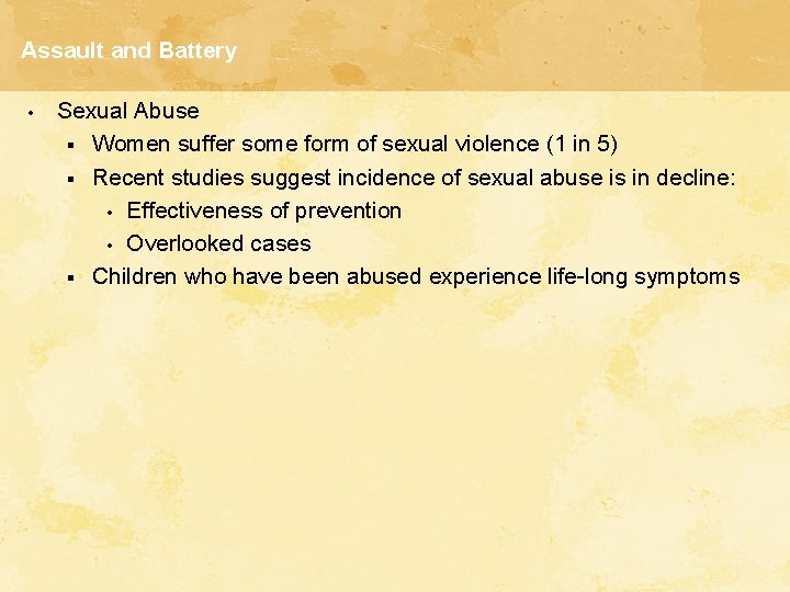 Assault and Battery • Sexual Abuse § Women suffer some form of sexual violence