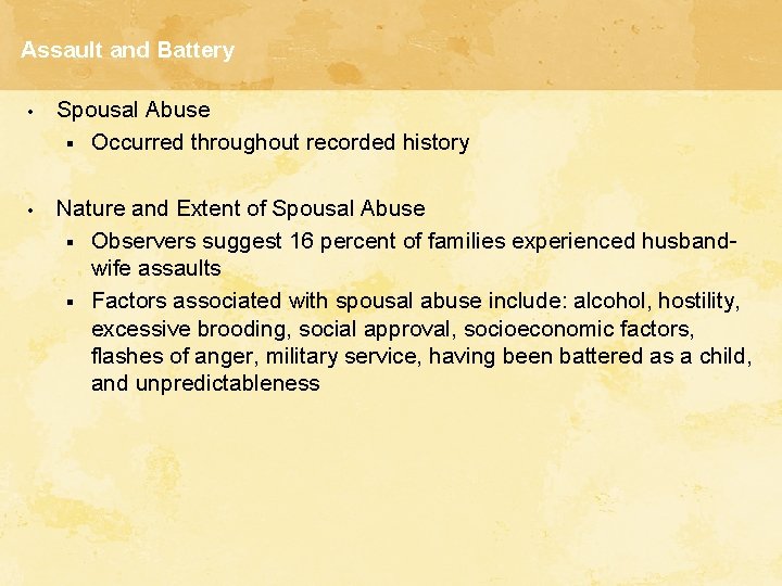 Assault and Battery • Spousal Abuse § Occurred throughout recorded history • Nature and
